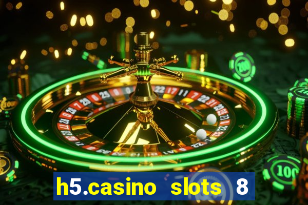 h5.casino slots 8 paga mesmo